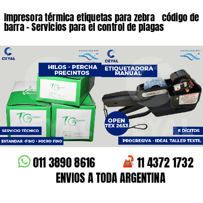 Impresora térmica etiquetas para zebra  código de barra - Servicios para el control de plagas
